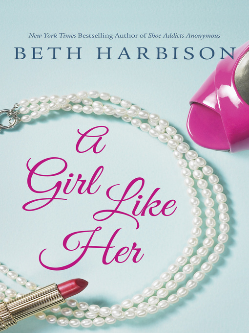 Title details for A Girl Like Her: How To Get Your Man\Diary of a Domestic Goddess by Elizabeth Harbison - Available